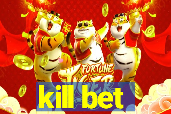 kill bet